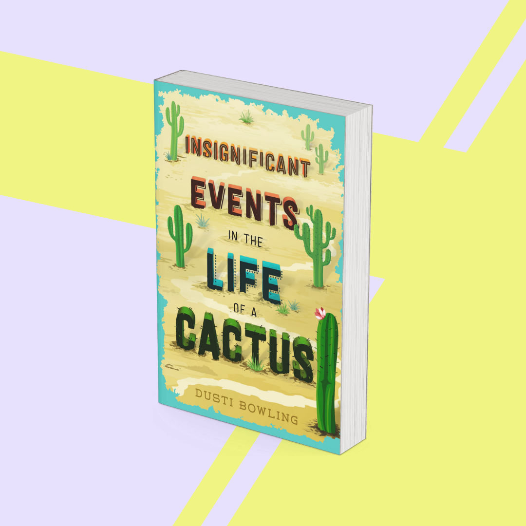 Insignificant Events in the Life of a Cactus by Dusti Bowling - Novel Study